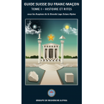 Guide suisse du Franc-Maçon Tome I